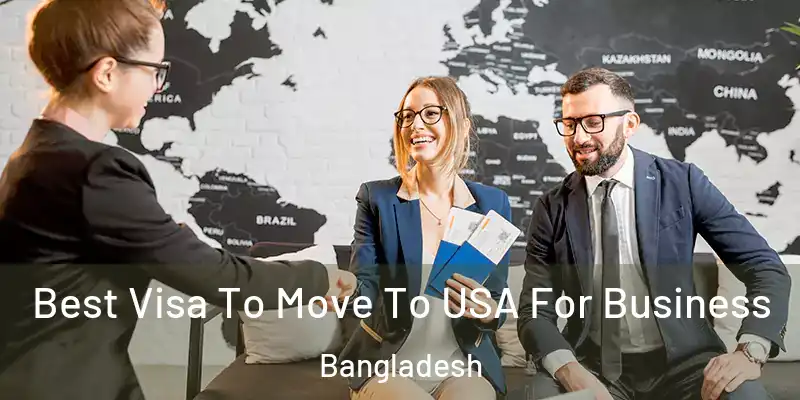  Best Visa To Move To USA For Business Bangladesh