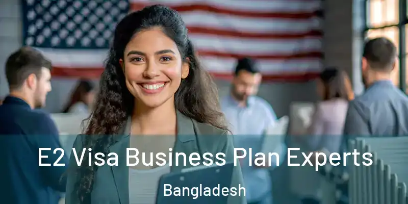  E2 Visa Business Plan Experts Bangladesh
