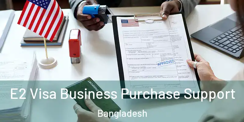  E2 Visa Business Purchase Support Bangladesh