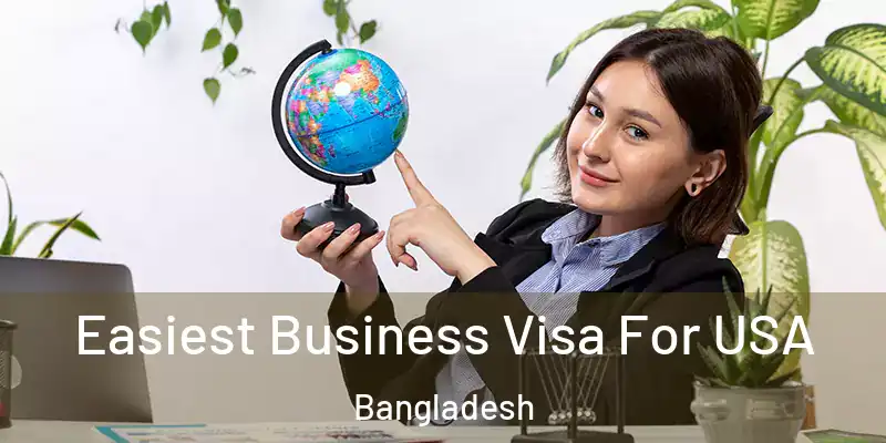  Easiest Business Visa For USA Bangladesh