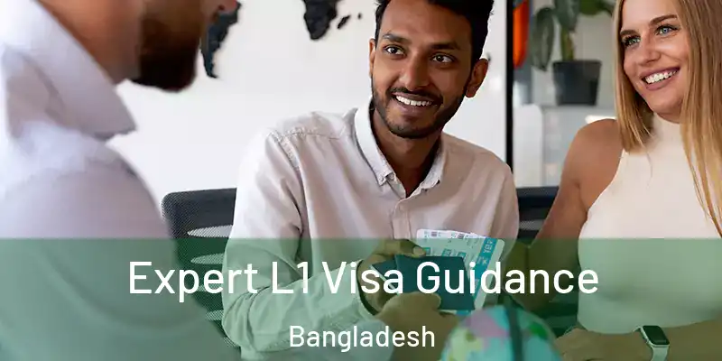  Expert L1 Visa Guidance Bangladesh