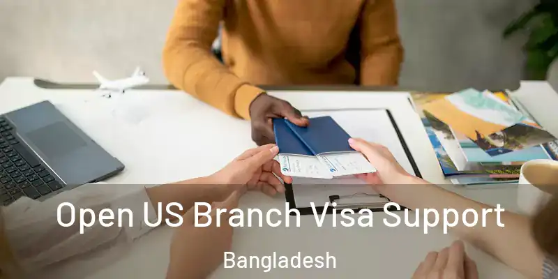  Open US Branch Visa Support Bangladesh