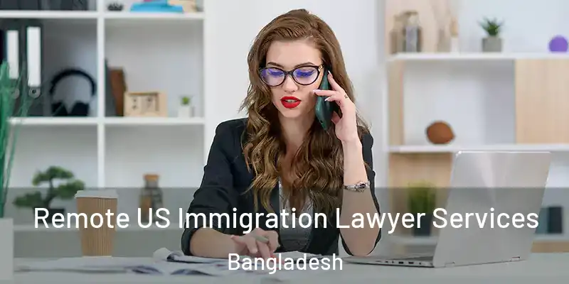  Remote US Immigration Lawyer Services Bangladesh