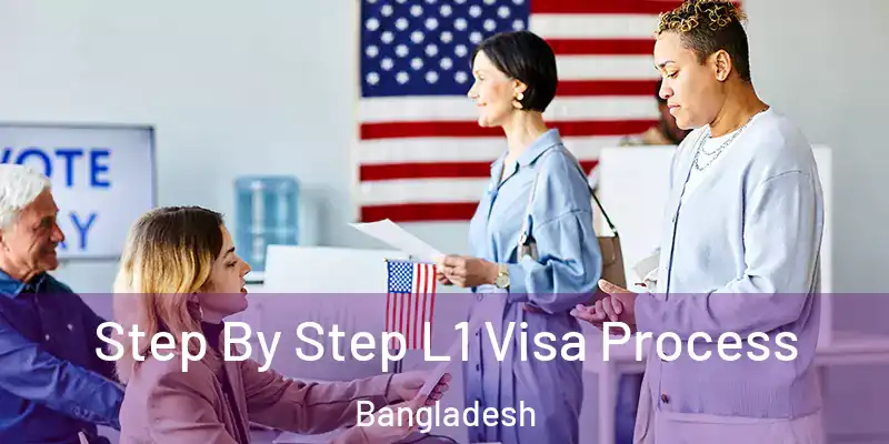  Step By Step L1 Visa Process Bangladesh