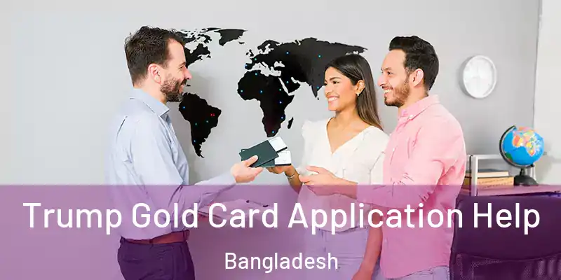  Trump Gold Card Application Help Bangladesh