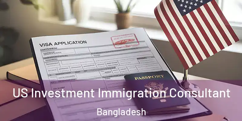  US Investment Immigration Consultant Bangladesh