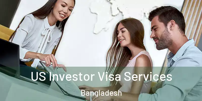  US Investor Visa Services Bangladesh