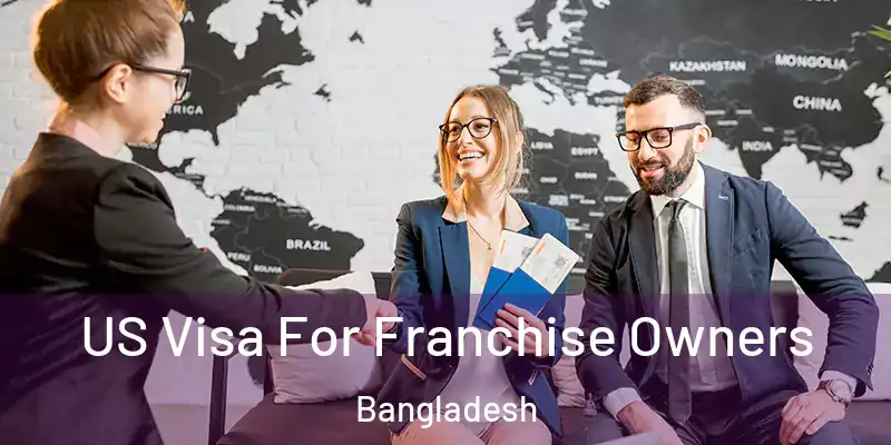  US Visa For Franchise Owners Bangladesh