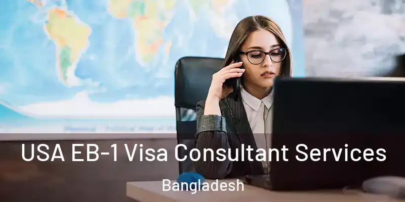  USA EB-1 Visa Consultant Services Bangladesh