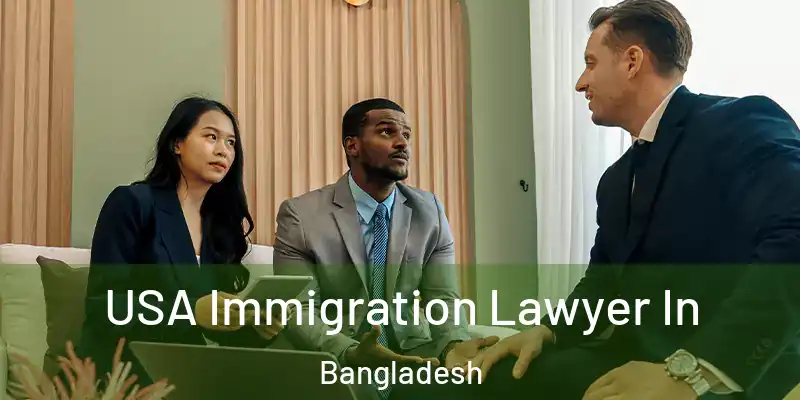  USA Immigration Lawyer In Bangladesh